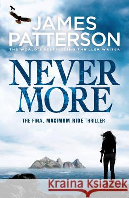 Nevermore: A Maximum Ride Novel : (Maximum Ride 8) James Patterson 9780099550129 RANDOM HOUSE UK - książka