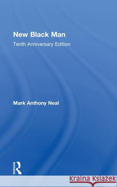 New Black Man: Tenth Anniversary Edition Neal, Mark Anthony 9781138792562 Routledge - książka