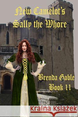 New Camelot's Sally the Whore Brenda H. Gable 9781505652000 Createspace - książka