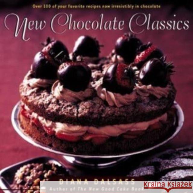 New Chocolate Classics: Over 100 of Your Favorite Recipes Now Irresistibly in Chocolate Diana Dalsass 9780393318814 W. W. Norton & Company - książka