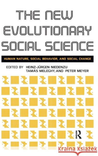 New Evolutionary Social Science: Human Nature, Social Behavior, and Social Change Heinz-Jurgen Niedenzu Tams Meleghy Peter Meyer 9781594513961 Paradigm Publishers - książka