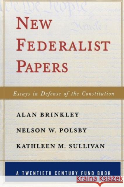 New Federalist Papers: Essays in Defense of the Constitution (A Twentieth Century Fund Book) Brinkley, Alan 9780393317374 W. W. Norton & Company - książka