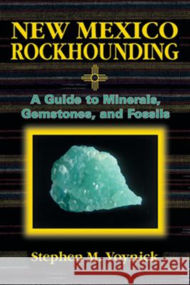 New Mexico Rockhounding Stephen M. Voynick Voynick 9780878423606 Mountain Press Publishing Company - książka