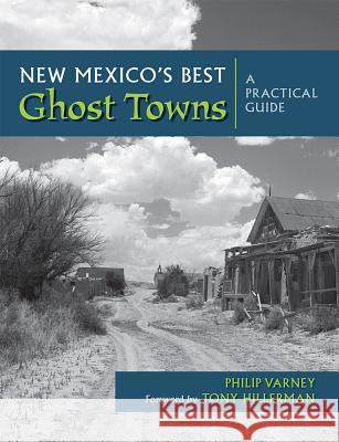 New Mexico's Best Ghost Towns: A Practical Guide Philip Varney P. Varney G. E. Wolfe 9780826310101 University of New Mexico Press - książka
