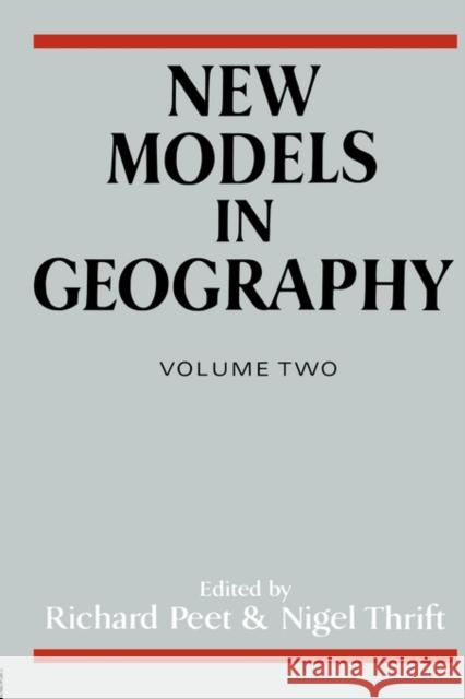New Models in Geography - Vol 2 : The Political-Economy Perspective Richard Peet Nigel Thrift 9780044454212 Routledge - książka