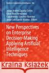 New Perspectives on Enterprise Decision-Making Applying Artificial Intelligence Techniques Juli Zapata-Cortes Giner Alor-Hern 9783030711146 Springer