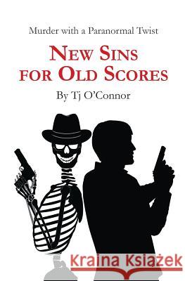 New Sins for Old Scores Tj O'Connor 9781626946750 Black Opal Books - książka