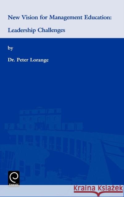 New Vision for Management Education: Leadership Challenges Peter Lorange 9780080440347 Emerald Publishing Limited - książka