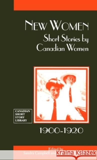 New Women: Short Stories by Canadian Women, 1900-1920 Campbell, Sandra 9780776603230 University of Ottawa Press - książka