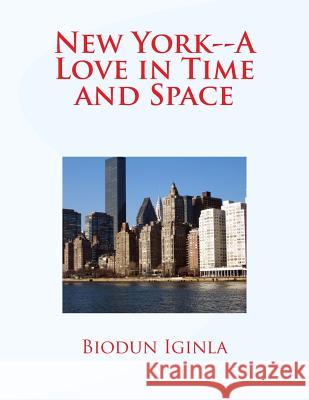 New York--A Love in Time and Space MR Biodun Iginla 9781542844116 Createspace Independent Publishing Platform - książka