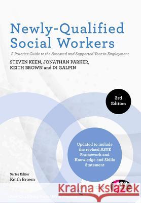 Newly-Qualified Social Workers: A Practice Guide to the Assessed and Supported Year in Employment Steven Keen Jonathan Parker Keith Brown 9781473977969 Learning Matters - książka