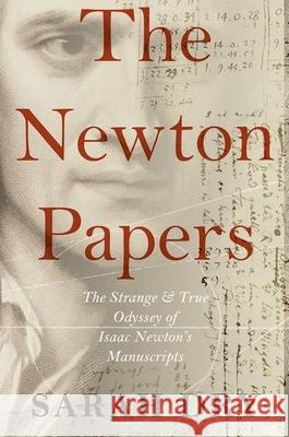 Newton Papers: The Strange and True Odyssey of Isaac Newton's Manuscripts Sarah Dry 9780199951048 Oxford University Press, USA - książka