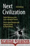 Next Civilization: Digital Democracy and Socio-Ecological Finance - How to Avoid Dystopia and Upgrade Society by Digital Means Helbing, Dirk 9783030623296 Springer