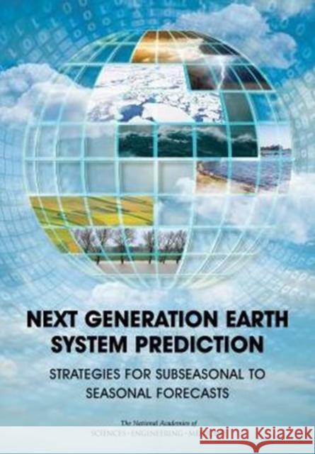 Next Generation Earth System Prediction: Strategies for Subseasonal to Seasonal Forecasts Committee on Developing A U S Research A National Academies of Sciences Engineeri 9780309388801 National Academies Press - książka