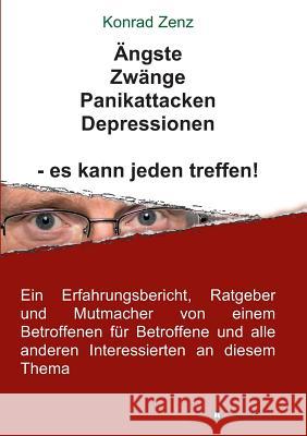 Ängste, Zwänge, Panikattacken, Depressionen - es kann jeden treffen! Konrad Zenz 9783734597299 Tredition Gmbh - książka