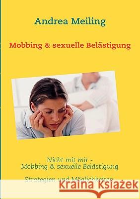 Nicht mit mir - Mobbing & sexuelle Belästigung: Tricks und Tipps Andrea Meiling, Calberlah Verlag4you 9783837017113 Books on Demand - książka