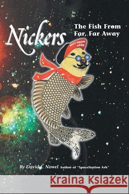 Nickers, The Fish From Far, Far Away Nowel, David J. 9781553954064 Trafford Publishing - książka
