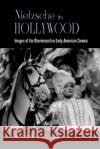 Nietzsche in Hollywood: Images of the Übermensch in Early American Cinema Rukgaber, Matthew 9781438490281 State University of New York Press