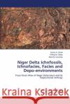 Niger Delta Ichnfossils, Ichnofacies, Facies and Depo-environments Ezeh, Sunny C. 9786139827664 LAP Lambert Academic Publishing