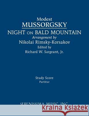 Night on Bald Mountain: Study score Modest Mussorgsky, Richard W Sargeant, Jr, Nikolai Rimsky-Korsakov 9781608742295 Serenissima Music - książka