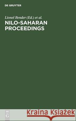 Nilo-Saharan Proceedings: Proceedings of the First Nilo-Saharan Linguistics Conference, Leiden, the Netherlands, September 8-10, 1980 Bender, Lionel 9783110133288 Walter de Gruyter & Co - książka