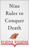 Nine Rules to Conquer Death Kevin Toolis 9781786079831 Oneworld Publications