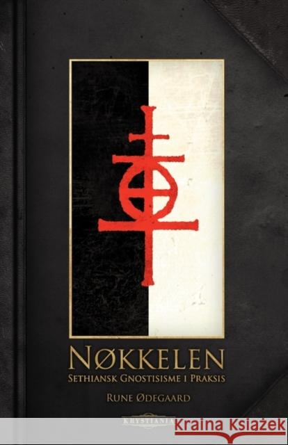 Nøkkelen: Sethiansk gnostisisme i praksis Ødegaard, Rune 9788299824309 Krystiania - książka