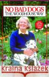 No Bad Dogs: The Woodhouse Way Barbara Woodhouse 9780671541859 Fireside Books