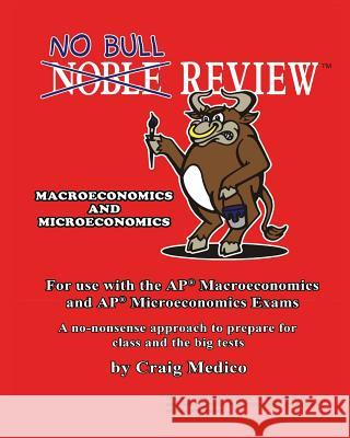 No Bull Review - For Use with the AP Macroeconomics and AP Microeconomics Exams (2014 Edition) R. Phaal C. S. Wiesner Craig Medico 9781492893820 Woodhead Publishing - książka