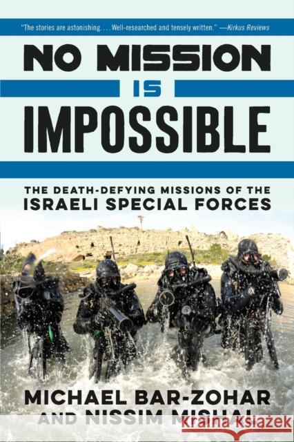 No Mission Is Impossible: The Death-Defying Missions of the Israeli Special Forces Michael Bar-Zohar Nissim Mishal 9780062379009 Ecco Press - książka