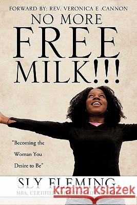 No More Free Milk !!! Sly Fleming 9781612155487 Xulon Press - książka