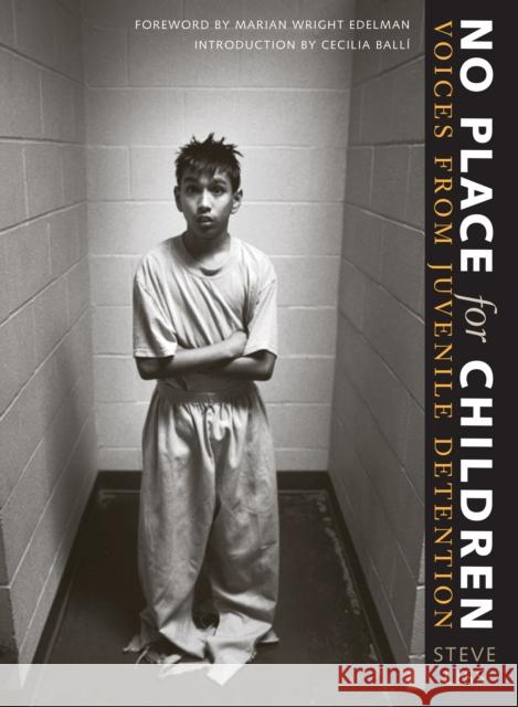 No Place for Children: Voices from Juvenile Detention Steve Liss Marian Wright Edelman Marian Wrigh 9780292701960 University of Texas Press - książka
