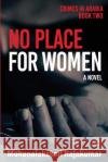 No Place for Women Mohanalakshmi Rajakumar 9781535077989 Createspace Independent Publishing Platform