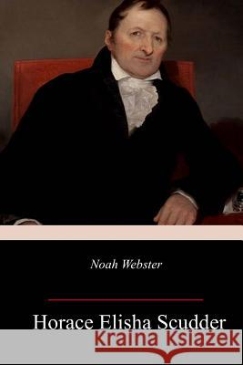 Noah Webster Horace Elisha Scudder 9781718995437 Createspace Independent Publishing Platform - książka