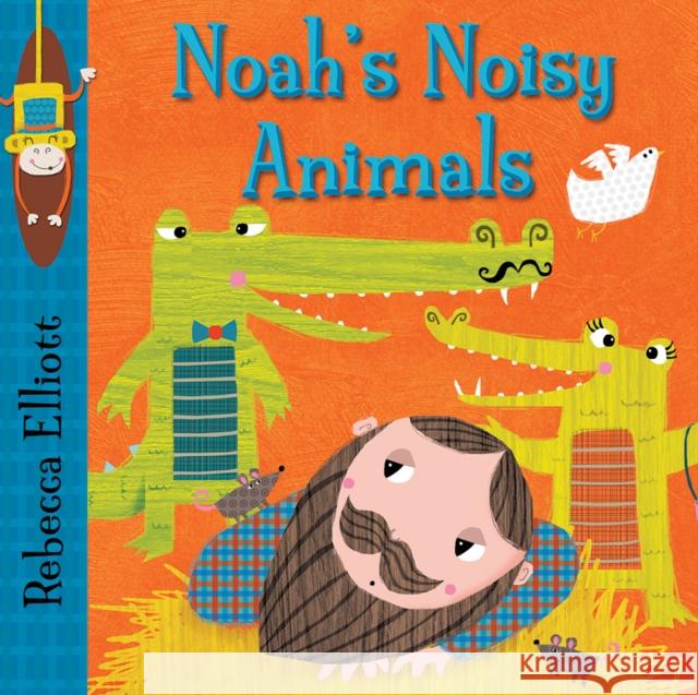 Noah's Noisy Animals Rebecca Elliott 9780745965611 Lion Hudson Plc - książka