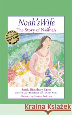 Noah's Wife: The Story of Naamah Sandy Eisenber Bethanne Andersen Sandy Eisenberg Sasso 9781580231343 Jewish Lights Publishing - książka