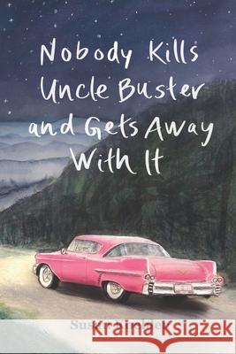 Nobody Kills Uncle Buster and Gets Away with It Susan Koehler, Shelby Koehler 9781947536074 Turtle Cove Press - książka
