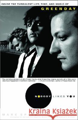 Nobody Likes You: Inside the Turbulent Life, Times, and Music of Green Day Spitz, Marc 9781401309121 Hyperion - książka