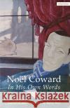 Noel Coward in His Own Words Coward, Noël 9780413774415 A&C Black