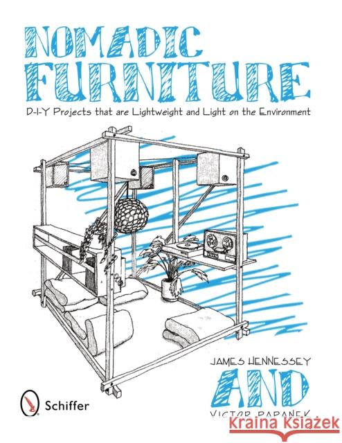 Nomadic Furniture: D-I-Y Projects That Are Lightweight & Light on the Environment Hennessey, James 9780764330247 Schiffer Publishing - książka