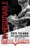 Non-Negotiable: Ten Years Incarcerated- Creating the Unbreakable Mindset Watson, Wes 9781956649130 Best Seller Publishing, LLC