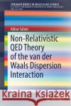 Non-Relativistic Qed Theory of the Van Der Waals Dispersion Interaction Salam, Akbar 9783319456041 Springer