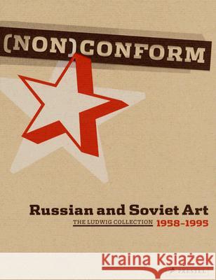 (Non)conform: Russian and Soviet Artists 1958-1995: Ludwig Collection Barbara M. Thiemann 9783791338330 Prestel - książka