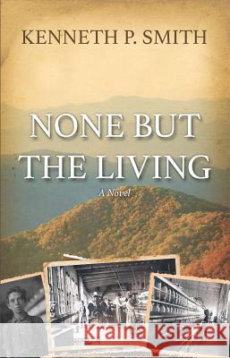 None But the Living Smith 9780998107103 Middleton House Publishing - książka