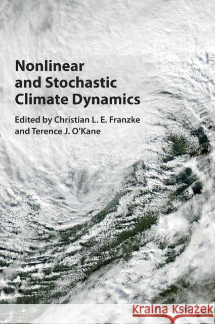 Nonlinear and Stochastic Climate Dynamics Christian L. E. Franzke Terence J. O'Kane 9781107118140 Cambridge University Press - książka