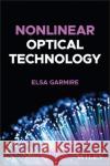 Nonlinear Optical Technology Elsa Garmire 9781119508359 Wiley
