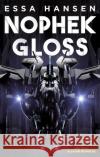 Nophek Gloss: The exceptional, thrilling space opera debut Essa Hansen 9780356515588 Little, Brown Book Group