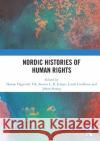 Nordic Histories of Human Rights Hanne Hagtvedt Vik Steven L. B. Jensen Linde Lindkvist 9780367517625 Routledge