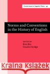 Norms and Conventions in the History of English  9789027203243 John Benjamins Publishing Co