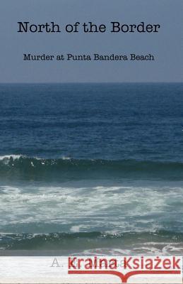 North of the Border: Murder at Punta Bandera Beach A E Marta   9780975547113 Divine Mercy Press - książka
